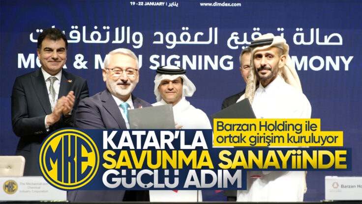 MKE’den Katar’la Savunma Sanayiinde Güçlü Adım: Barzan Holding ile Ortak Girişim Kuruluyor