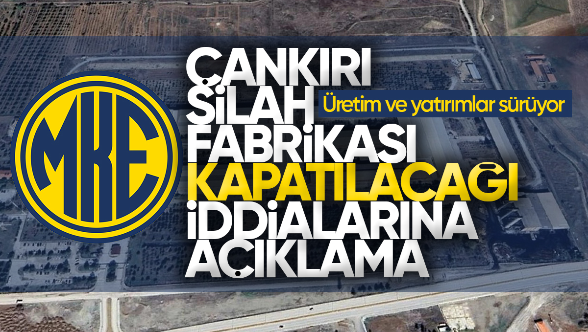 MKE’den Çankırı Silah Fabrikası’nın Kapatılacağı İddialarına Açıklama: ‘Üretim ve Yatırımlar Sürüyor’
