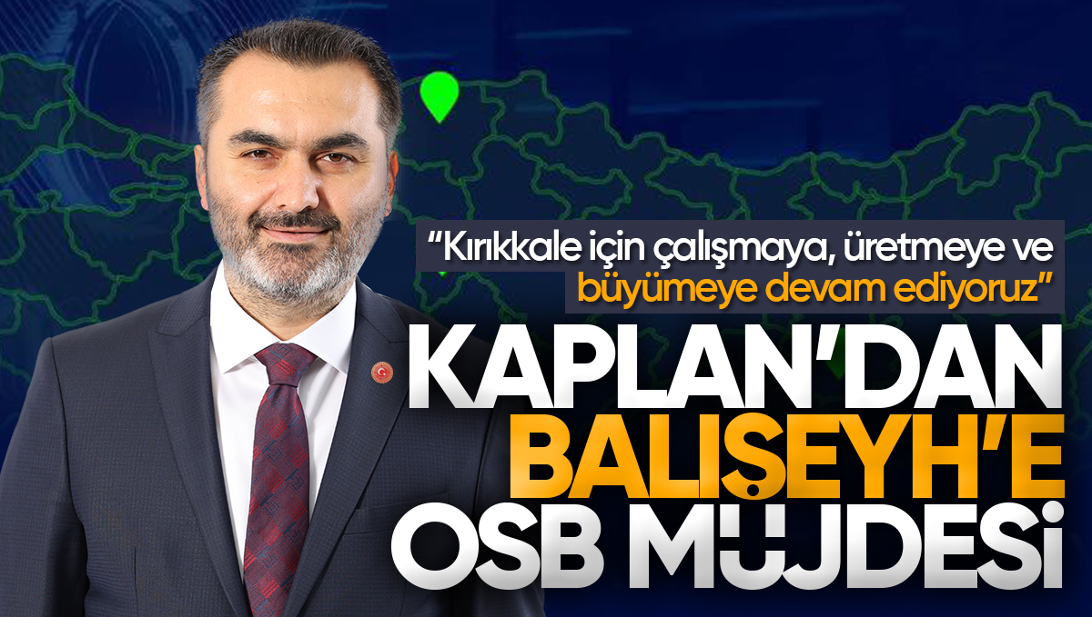 Mustafa Kaplan’dan Balışeyh’e OSB Müjdesi