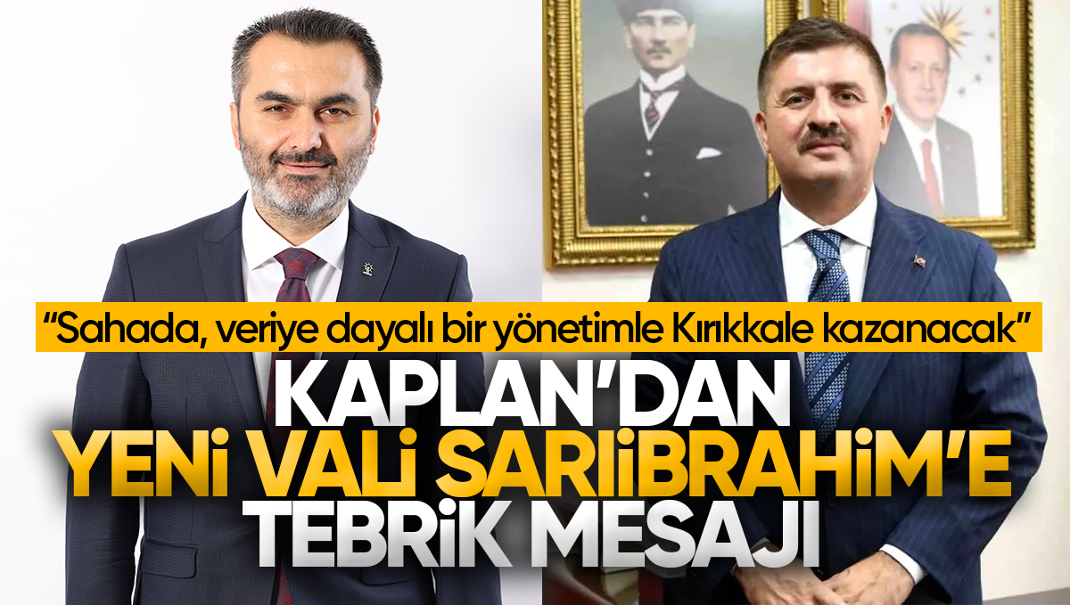 AK Parti Kırıkkale Milletvekili Mustafa Kaplan’dan Yeni Kırıkkale Valisi Hüseyin Engin Sarıibrahim’e Tebrik Mesajı