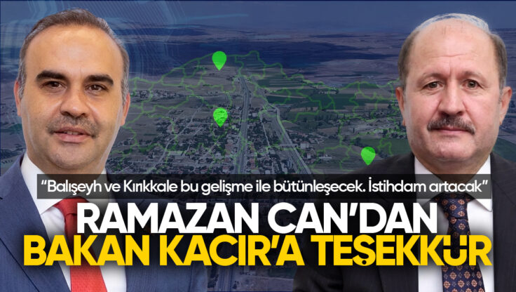 Ramazan Can’dan Balışeyh OSB İçin Bakan Kacır’a Teşekkür