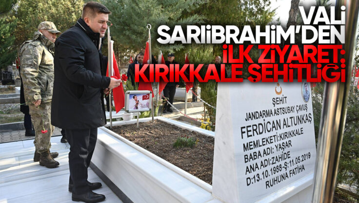 Kırıkkale Valisi Hüseyin Engin Sarıibrahim’den Göreve Başladıktan Sonra İlk Ziyaret: Kırıkkale Şehitliği