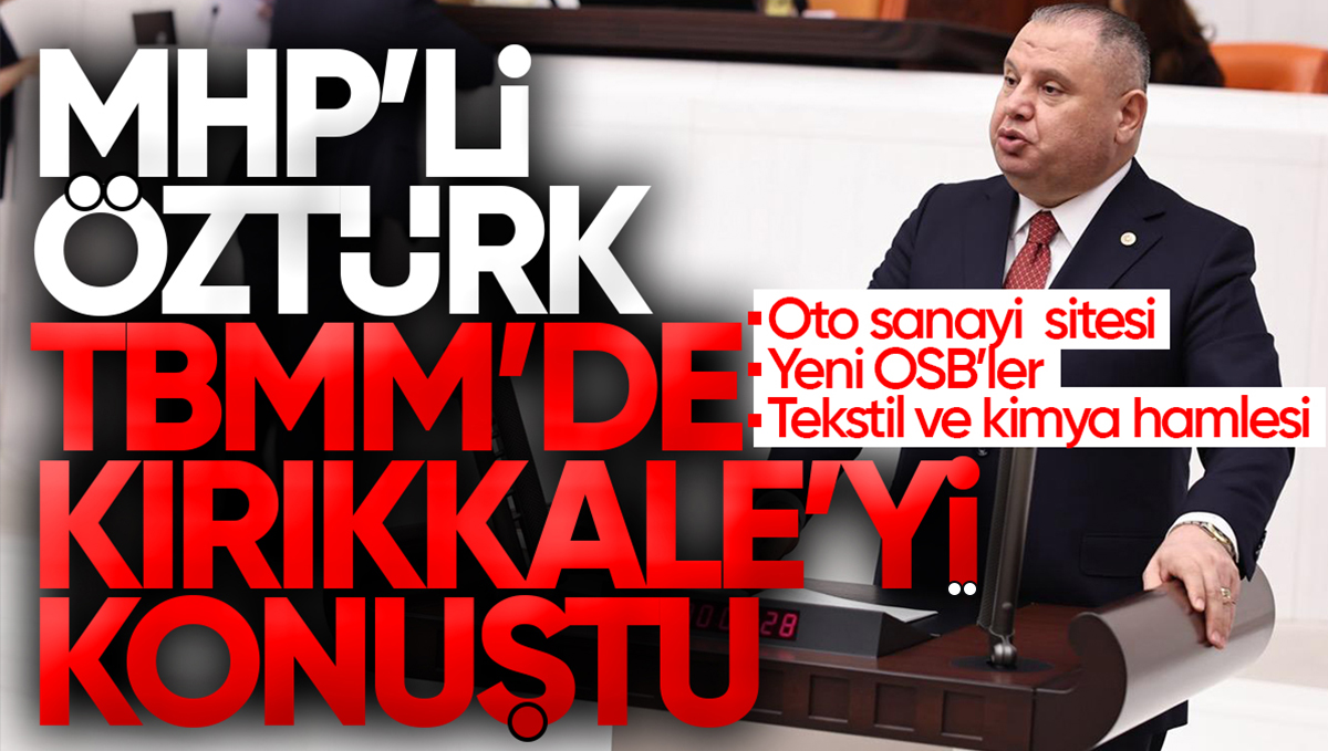 Halil Öztürk TBMM’de Kırıkkale İçin Konuştu: Oto Sanayi Sitesi, Yeni OSB’ler, Tekstil ve Kimya Hamlesi Çağrısı