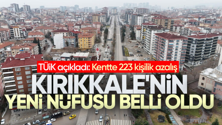 Kırıkkale’nin Yeni Nüfusu Belli Oldu