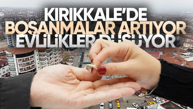 Kırıkkale’de Evlilikler Düşüyor, Boşanma Artıyor!