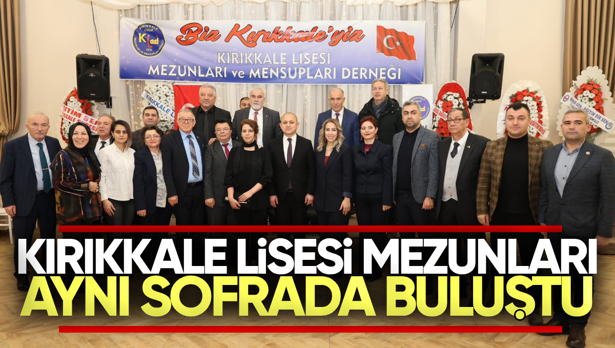 Kırıkkale Lisesi Mezunları Aynı Sofrada Buluştu