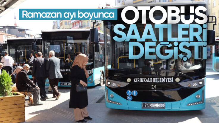 Kırıkkale’de Toplu Taşıma Saatleri Ramazan Ayına Göre Yeniden Düzenlendi