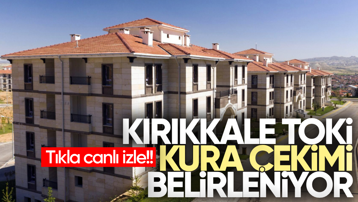 Kırıkkale’de Yüzyılın Konut Projesi’nde Hak Sahipleri  Belirleniyor, Kırıkkale TOKİ Kura Çekimi 2026