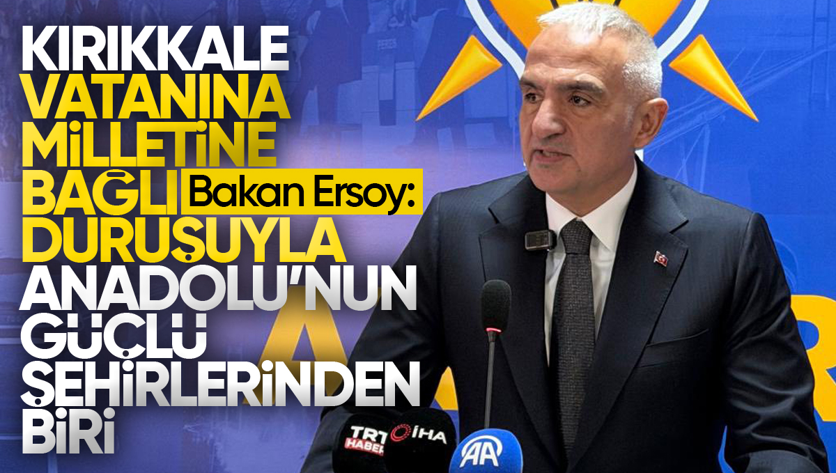 Kültür ve Turizm Bakanı Mehmet Nuri Ersoy’dan Kırıkkale’ye Ziyaret