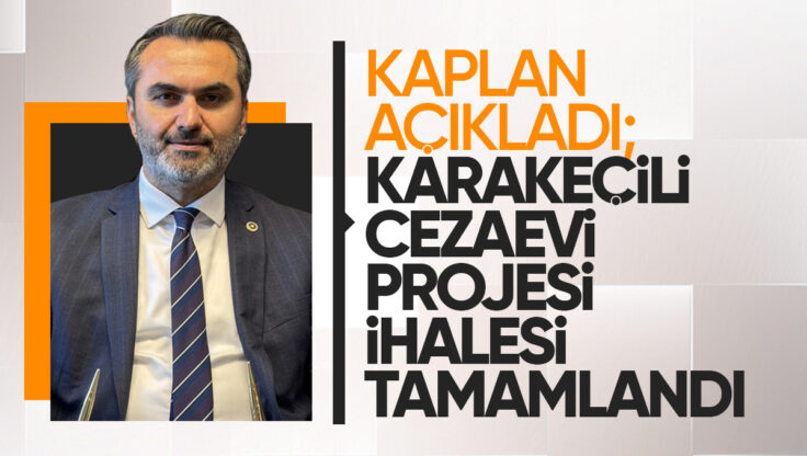 Mustafa Kaplan Açıkladı: Karakeçili Cezaevi Projesinde İhale Tamamlandı