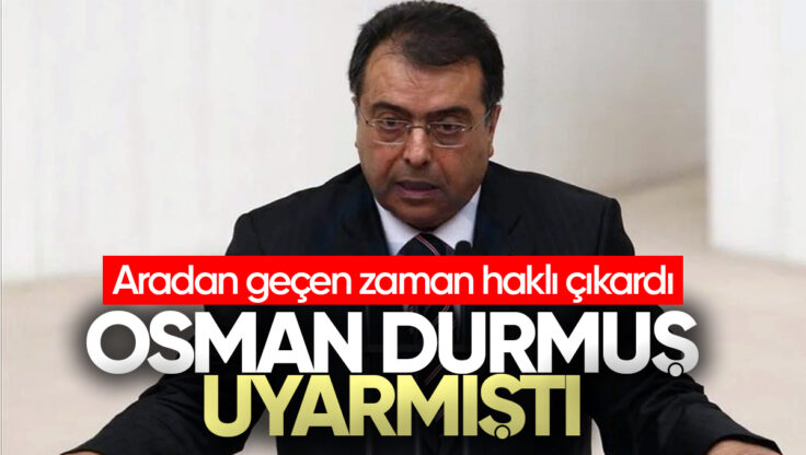 Osman Durmuş’un Yıllar Önceki Uyarıları Yeniden Gündemde