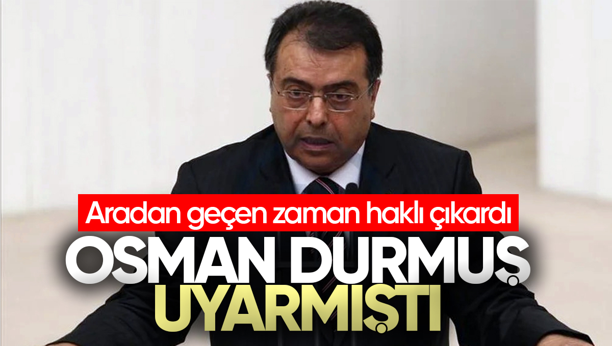 Osman Durmuş’un Yıllar Önceki Uyarıları Yeniden Gündemde