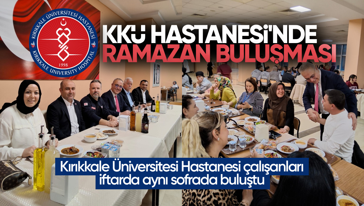 Kırıkkale Üniversitesi Hastanesi’nde Ramazan Buluşması
