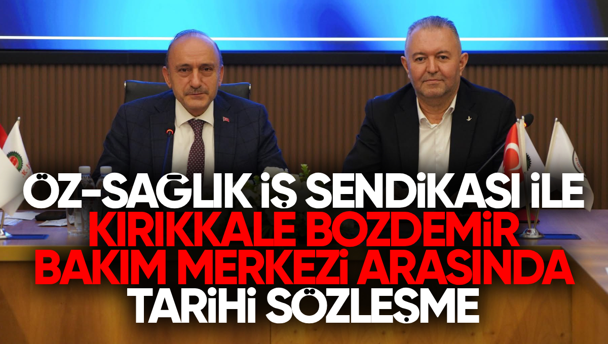 Türkiye’de Bir İlk: Öz Sağlık-İş Sendikası İle Kırıkkale Bozdemir Bakım Merkezi Arasında Tarihi Sözleşme