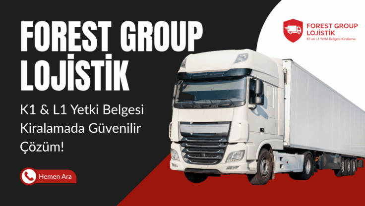 Lojistikte Rekabeti Belirleyen Faktör: K1 ve L1 Belgesi Kiralama ile Hızlı ve Uyumlu Operasyon