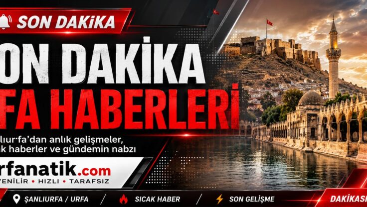 Son Dakika Urfa Haberleri Akışı