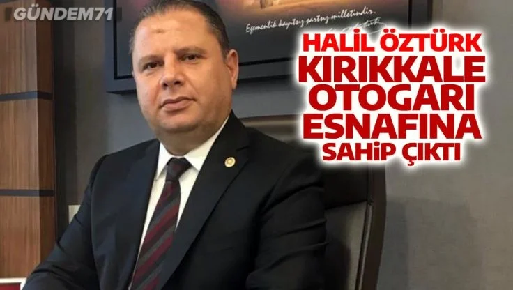 Halil Öztürk, Kırıkkale Otogarı Esnafına Sahip Çıktı