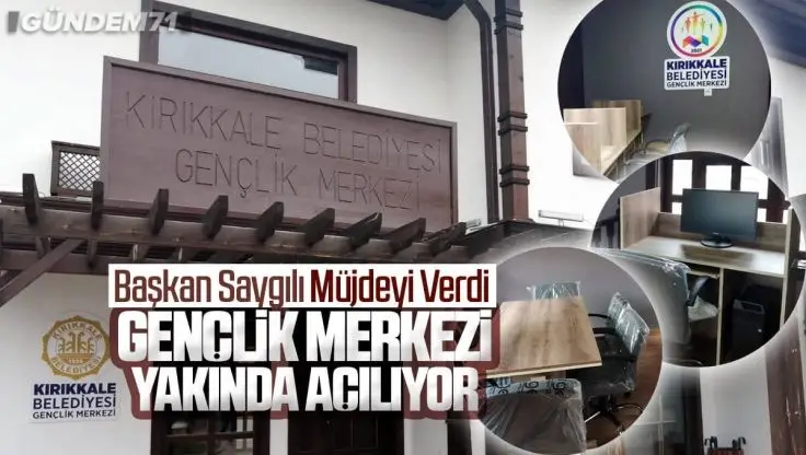 Kırıkkale Belediyesi Gençlik Merkezi Yakında Açılıyor