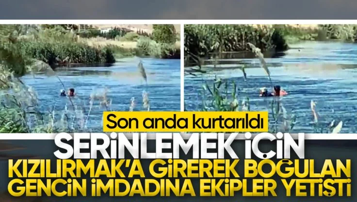 Kırıkkale’de Kızılırmak Nehrine Girerek Boğulma Tehlikesi Genç Son Anda Kurtarıldı