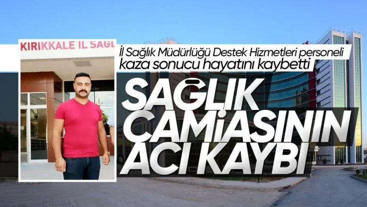 Kırıkkale’de Sağlık Camiasının Acı Kaybı