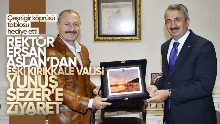 Kırıkkale Üniversitesi Rektörü Ersan Aslan’dan Edirne Valisi Yunus Sezer’e Ziyaret