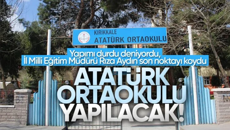 Kırıkkale Atatürk Ortaokulu’nun Yapımı İle İlgili Sorular Cevap Buldu