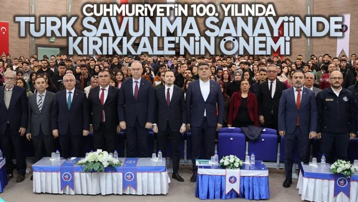 Kırıkkale Üniversitesi’nde Türk Savunma Sanayi Ele Alındı