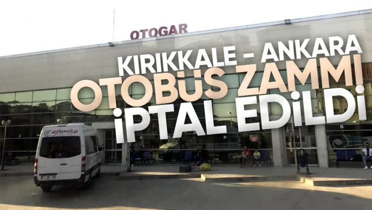 Kırıkkale – Ankara Otobüs Fiyatlarına Yapılan Zam İptal Edildi