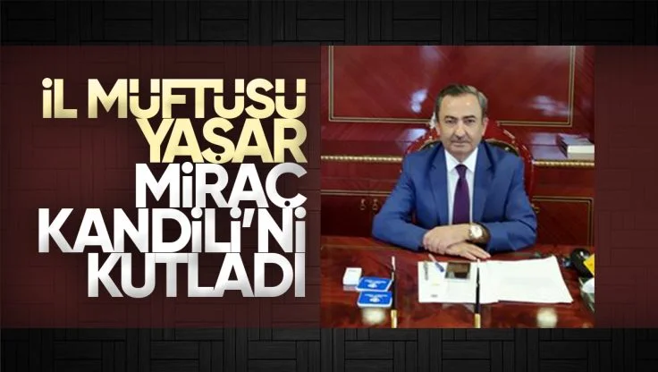 Kırıkkale İl Müftüsü Hasan Hayri Yaşar, Miraç Kandilini Kutladı