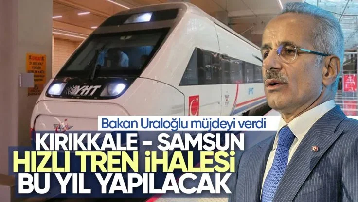 Bakan Uraloğlu Müjdeyi Verdi, Kırıkkale – Samsun Hızlı Tren İhalesi Bu Sene Yapılacak