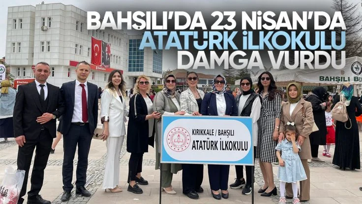 Bahşılı Atatürk İlkokulu 23 Nisan Etkinliklerine Damga Vurdu