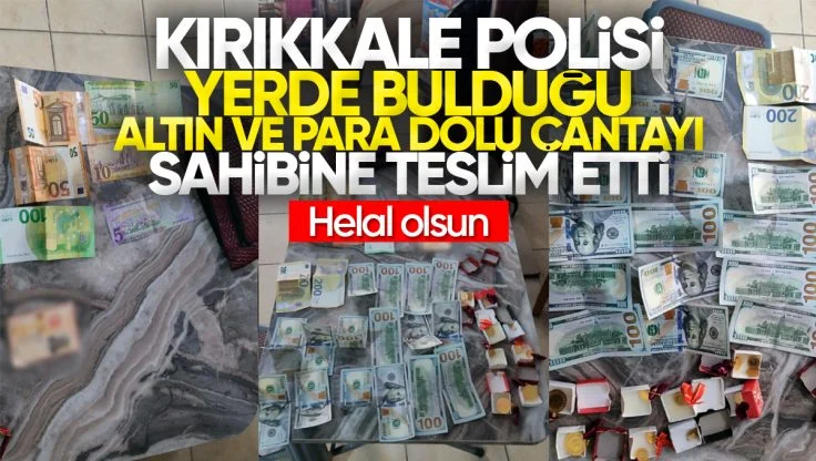 Kırıkkale Polisinden Örnek Davranış! Yerde Buldukları Para ve Altın Dolu Çantayı Sahibine Teslim Ettiler