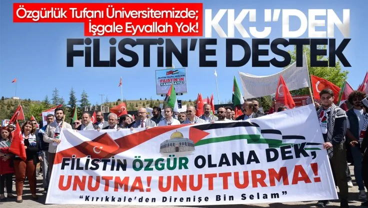 Kırıkkale Üniversitesi’nde İsrail’in Gazze’ye Yönelik Saldırılarına Tepki